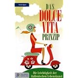 Das Dolce Vita-Prinzip: Die Leichtigkeit der italienischen Lebenskunstvon "Nicole Aigner"