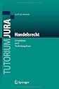 Handelsrecht: Grundkurs und Vertiefungskurs (Tutorium Jura)
