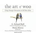 The Art of Woo (Using Strategic Persuasion to Sell Your Ideas) (Unabridged) (Compact Disc)