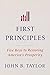First Principles: Five Keys to Restoring America's Prosperity
