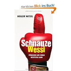 Schnauze Wessi: P�beleien aus einem besetzten Land