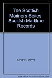 Scottish maritime records, 1600-1850 : a guide for family historians