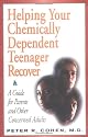 Helping Your Chemically Dependent Teenager Recover: A Guide for Parents and Other Concerned Adults