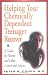 Helping Your Chemically Dependent Teenager Recover: A Guide for Parents and Other Concerned Adults