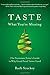 Taste What You're Missing: The Passionate Eater's Guide to Why Good Food Tastes Good