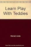 Learn and play with the teddies : pre-school ages 3-5