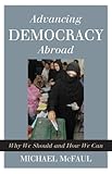 Advancing democracy abroad : why we should and how we can