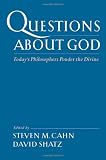 Questions About God: Today's Philosophers Ponder the Divine