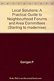 Local solutions : a practical guide to neighbourhood forums and area committees