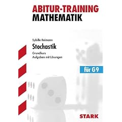 Stochastik f�r G9. Grundkurs. Aufgaben mit L�sungen. Abitur-Training Mathematik: Aufgaben mit L�sungen. F�r G9