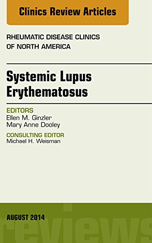 Systemic Lupus Erythematosus, An Issue of Rheumatic Disease Clinics, (The Clinics: Internal Medicine)