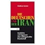 Die Deutschen und der Iran. Geschichte und Gegenwart einer verh�ngnisvollen Freundschaft