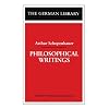 Philosophical Writings: Arthur Schopenhauer (German Library)