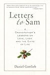 Letters to Sam: A Grandfather's Lessons on Love, Loss, and the Gifts of Life