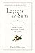 Letters to Sam: A Grandfather's Lessons on Love, Loss, and the Gifts of Life