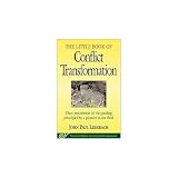 The Little Book of Conflict Transformation (The Little Books of Justice and Peacebuilding Series)