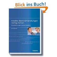 Kredite: Bankverhandlungen richtig f�hren: Empfehlungen eines Insiders