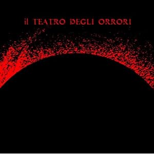 Il Teatro Degli Orrori