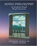Doing Philosophy: An Introduction Through Thought Experiments Theodore Schick, Lewis Vaughn