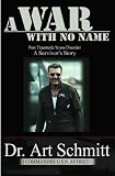 A War With No Name: Post Traumatic Stress Disorder, a Survivors Story