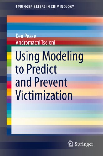 Using Modeling to Predict and Prevent Victimization: 13 (SpringerBriefs in Criminology)