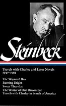 John Steinbeck: Travels with Charley and Later Novels, 1947-1962: The Wayward Bus/Burning Bright/Sweet Thursday/The Winter of Our Discontent/Travels w (Library of America)