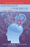 Pure Thoughts for Pure Results: How Messy Thinking Can Make Or Break Your Life