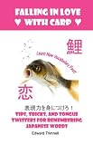 Falling in Love with Carp: Tips, Tricks, and Tongue Twisters for Remembering Japanese Words