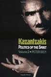 Kazantzakis: Politics of the Spirit, Volume 2 (Princeton Modern Greek Studies)