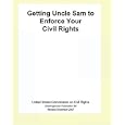 Getting Uncle Sam To Enforce Your Civil Rights by The United States Commission On Civil Rights