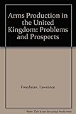 Arms production in the United Kingdom : problems and prospects
