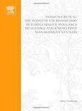 Mission-Critical Microsoft Exchange 2000: Building Highly-Available Messaging and Knowledge Management Systems (HP Technologies)