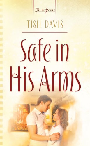 Safe In His Arms (Truly Yours Digital Editions)