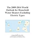 Buku tentang Electric Water Heater item: The 2009-2014 World Outlook for Household Water Heaters Excluding Electric Types