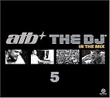DJ in the Mix 5 Mixed By Atb