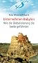Unternehmen Babylon: Wie die Globalisierung die Seele gef�hrdet