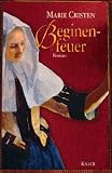 Beginenfeuer: Roman (Knaur HC) - Marie Cristen