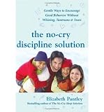 Produkt-Bild: (The No-Cry Discipline Solution: Gentle Ways to Encourage Good Behavior Without Whining, Tantrums & Tears) By Pantley, Elizabeth (Author) Paperback on 01-May-2007