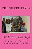 The Elves of Lyndarys: A Magical Tale of Modern Faerie Folk