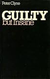 Guilty but insane : Anglo-American attitudes to insanity and criminal guilt