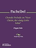 Chorale Prelude on "Herr Christ, der einig Gotts Sohn" Sheet Music