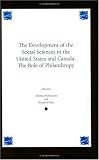 Development of the Social Sciences in the United States and Canada: The Role of Philanthropy (Contemporary Studies in Social and Policy Issues in Educatio)