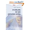 Im Einklang mit der g�ttlichen Matrix: Wie wir mit Allem verbunden sind