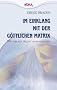 Im Einklang mit der g�ttlichen Matrix: Wie wir mit Allem verbunden sind