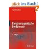 Elektromagnetische Feldtheorie: f�r Ingenieure und Physiker