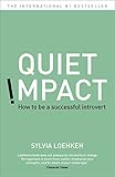 Quiet Impact : How to be a successful Introvert