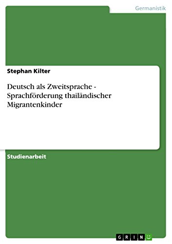 Deutsch als Zweitsprache - Sprachförderung thailändischer Migrantenkinder (German Edition)