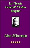 LA TEORIA GENERAL DE KEYNES 75 AÑOS DESPUES (Spanish Edition)