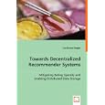 Towards Decentralized Recommender Systems: Mitigating Rating... by  Cai-Nicolas Ziegler
