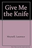 Give me the knife